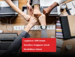 DPR Sahkan Anggaran Besar untuk Pendidikan Vokasi Tahun Ini: Investasi Strategis untuk Masa Depan Bangsa