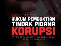 Revisi UU Tindak Pidana Korupsi Siap Diuji Publik: Momentum Pemberantasan Korupsi atau Ancaman Baru?